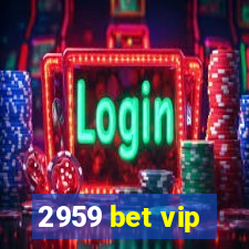 2959 bet vip